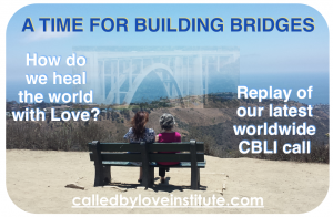 Read more about the article A TIME FOR BUILDING BRIDGES: How do we heal the world with Love?