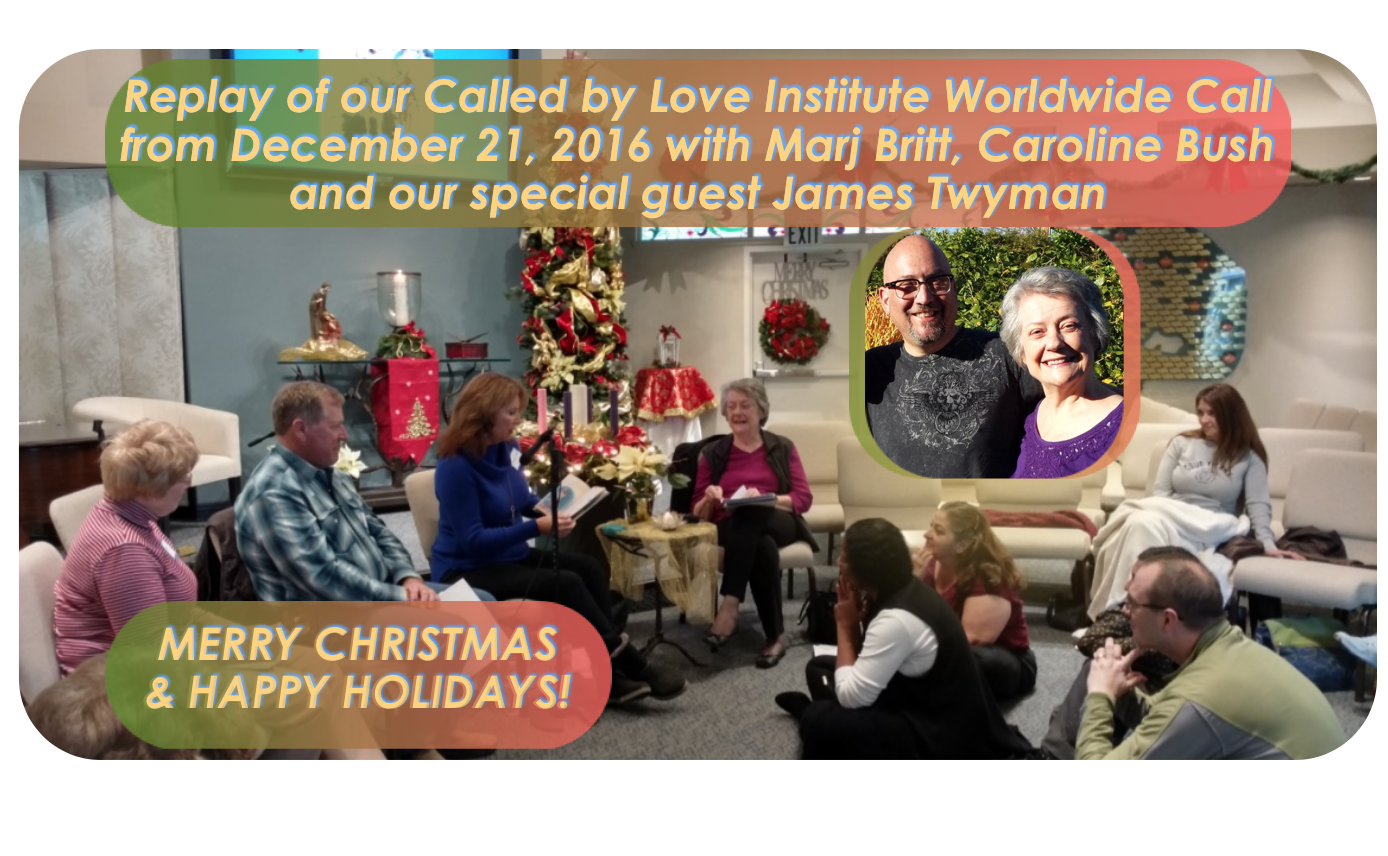 Read more about the article GIFTS OF GIVING AND RECEIVING, CHRISTMAS LOVE ~ Replay of our Called by Love Institute Worldwide Call  from December 21, 2016