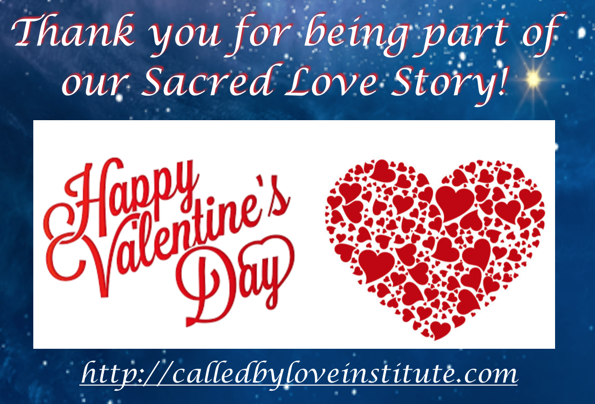 You are currently viewing Happy Valentine’s Day! Enjoy the “Many Faces of  Called by Love  Video” & Save the Dates for our call on Feb 22 & Evolutionary Love on March 4th!