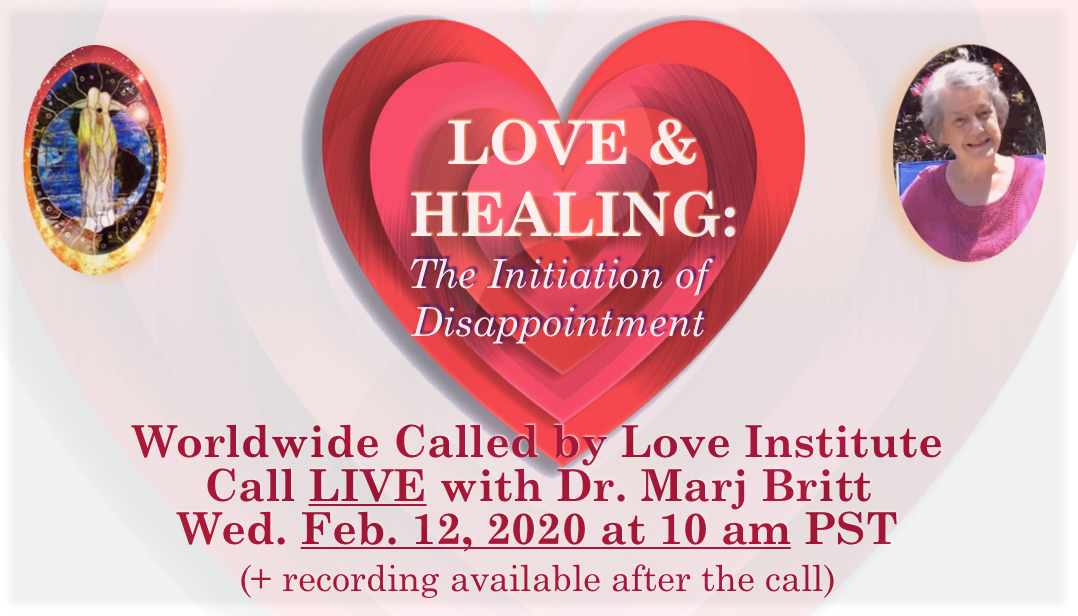 Read more about the article LOVE AND HEALING:  THE INITIATION OF DISAPPOINTMENT, A Message from Marj