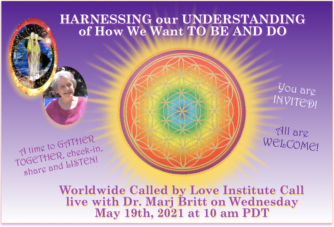 You are currently viewing May 2021 Called By Love Institute Call: HARNESSING our UNDERSTANDING of How We Want TO BE AND DO with Dr. Marj Britt