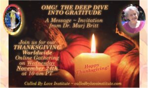 Read more about the article OMG!  THE DEEP DIVE INTO GRATITUDE => Message from Marj & Recording of the CBLI Zoom Gathering from Wednesday 11/24/2021