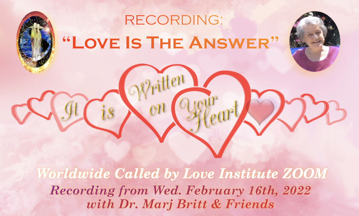 Read more about the article “Love Is The Answer, It is Written on Your Heart!” ~ Recording of the CBLI Zoom on Feb. 16th, 2022