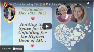 Read more about the article Holding the Space for the Unfolding for the Highest Good of All!!! Most Recent Called By Love Institute Updates, including the recording of the May CBLI Zoom Gathering with Marj & Ed